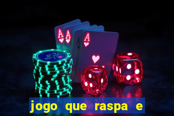 jogo que raspa e ganha dinheiro